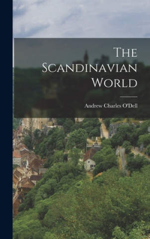 Kniha The Scandinavian World Andrew Charles 1909- O'Dell