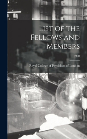 Kniha List of the Fellows and Members; 1908 Royal College of Physicians of London