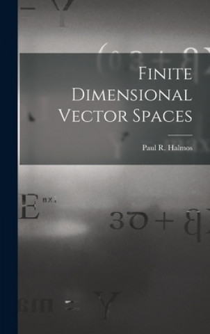 Knjiga Finite Dimensional Vector Spaces Paul R. (Paul Richard) 1916- Halmos