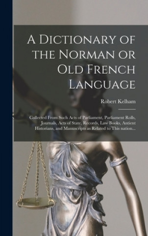 Knjiga Dictionary of the Norman or Old French Language Robert 1717-1808 Kelham