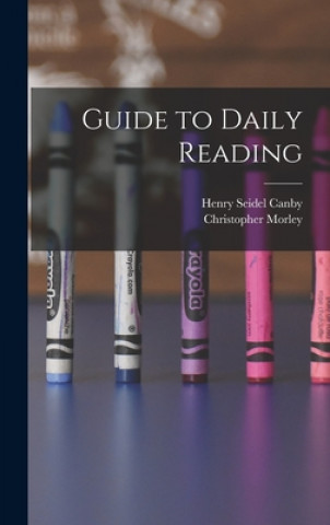 Knjiga Guide to Daily Reading Henry Seidel 1878-1961 Canby