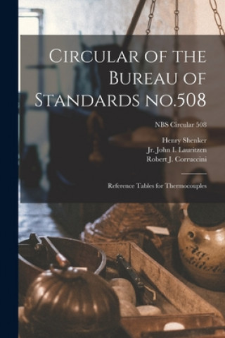 Carte Circular of the Bureau of Standards No.508: Reference Tables for Thermocouples; NBS Circular 508 Henry Shenker