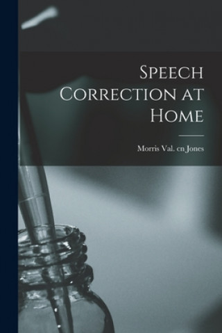 Knjiga Speech Correction at Home Morris Val Cn Jones