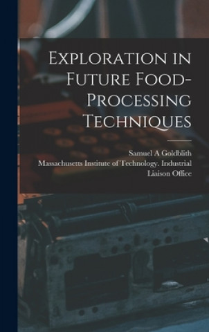 Book Exploration in Future Food-processing Techniques Samuel A. Goldblith