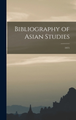 Könyv Bibliography of Asian Studies; 1971 Anonymous