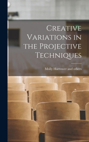 Knjiga Creative Variations in the Projective Techniques Molly Harrower and Others