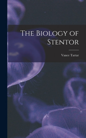 Könyv The Biology of Stentor Vance 1911- Tartar