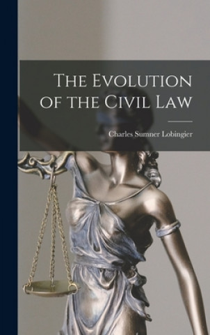 Kniha The Evolution of the Civil Law Charles Sumner 1866-1956 Lobingier