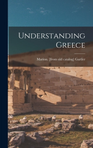 Knjiga Understanding Greece Marion Gartler
