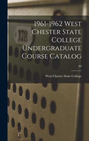 Kniha 1961-1962 West Chester State College Undergraduate Course Catalog; 89 West Chester State College