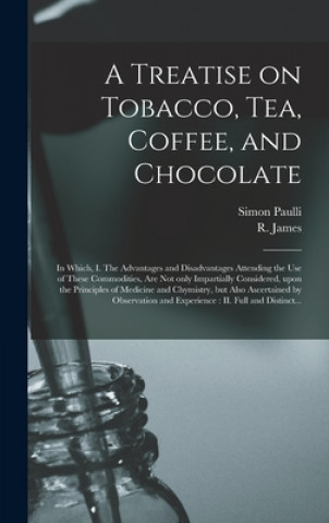 Carte Treatise on Tobacco, Tea, Coffee, and Chocolate Simon 1603-1680 Paulli