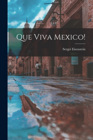Knjiga Que Viva Mexico! Sergei 1898-1948 Eisenstein