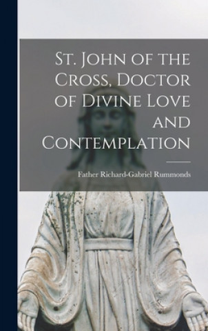 Carte St. John of the Cross, Doctor of Divine Love and Contemplation Richard-Gabriel Father Rummonds