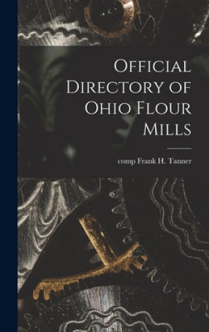 Buch Official Directory of Ohio Flour Mills Frank H. Comp Tanner