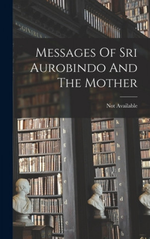 Книга Messages Of Sri Aurobindo And The Mother 