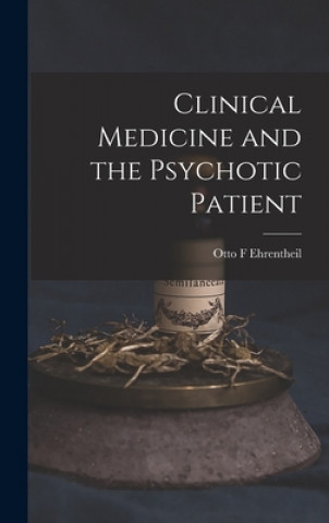 Kniha Clinical Medicine and the Psychotic Patient Otto F. Ehrentheil