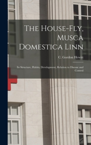 Knjiga House-fly, Musca Domestica Linn [microform] C. Gordon (Charles Gordon) 1. Hewitt