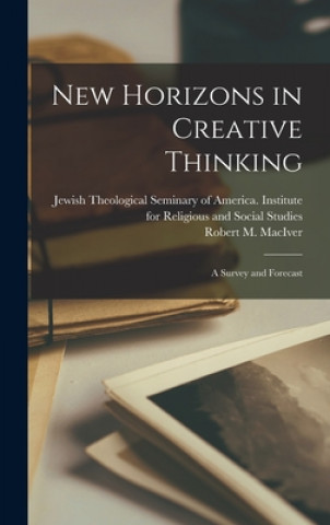 Knjiga New Horizons in Creative Thinking: a Survey and Forecast Jewish Theological Seminary of America