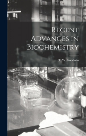 Knjiga Recent Advances in Biochemistry T. W. (Trevor Walworth) Goodwin