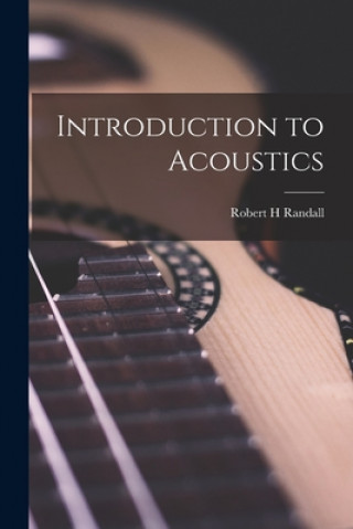 Книга Introduction to Acoustics Robert H. Randall