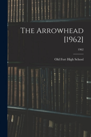 Knjiga The Arrowhead [1962]; 1962 N. C. ). Old Fort High School (Old Fort