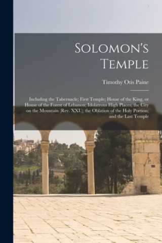Könyv Solomon's Temple Timothy Otis 1824-1895 Paine