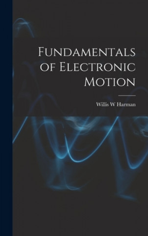 Knjiga Fundamentals of Electronic Motion Willis W. Harman