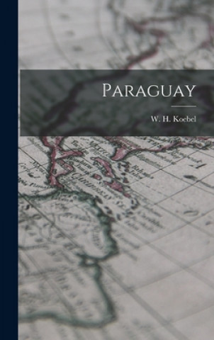 Carte Paraguay W. H. (William Henry) 1872-1 Koebel