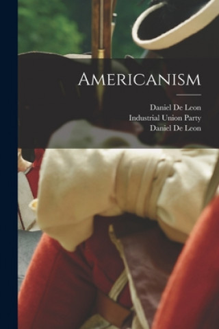 Knjiga Americanism [microform] Daniel 1852-1914 De Leon