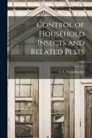Kniha Control of Household Insects and Related Pests; C498 A. E. (Abe Ezra) 1899- Michelbacher