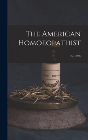 Knjiga The American Homoeopathist; 18, (1892) Anonymous