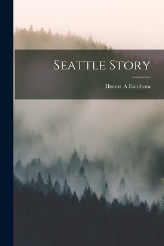 Книга Seattle Story Hector a. Escobosa