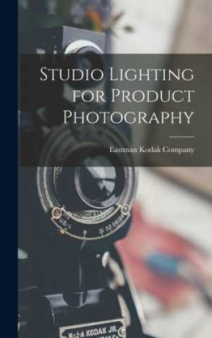 Knjiga Studio Lighting for Product Photography Eastman Kodak Company