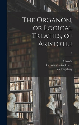 Książka Organon, or Logical Treaties, of Aristotle; 1 Aristotle