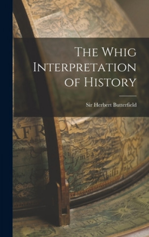 Książka The Whig Interpretation of History Herbert Butterfield