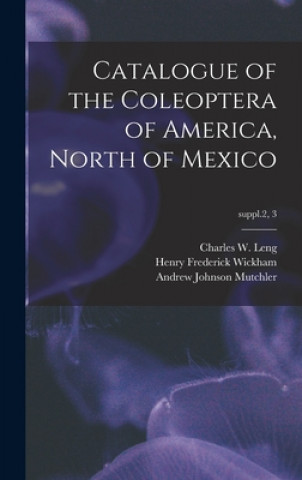 Βιβλίο Catalogue of the Coleoptera of America, North of Mexico; suppl.2, 3 Charles W. (Charles William) 1. Leng