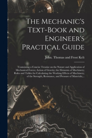 Książka Mechanic's Text-book and Engineer's Practical Guide Thomas and Frost John Kelt