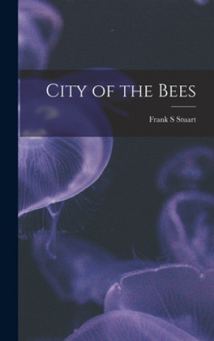 Knjiga City of the Bees Frank S. Stuart
