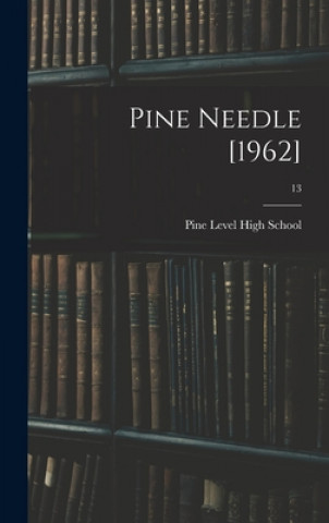 Knjiga Pine Needle [1962]; 13 N. Pine Level High School (Pine Level