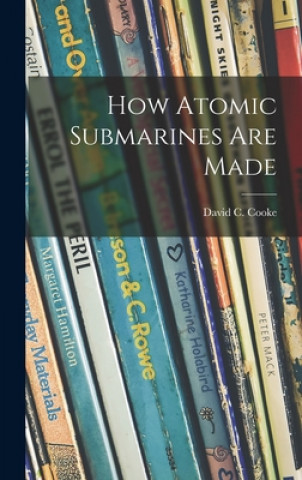 Knjiga How Atomic Submarines Are Made David C. (David Coxe) 1917- Cooke
