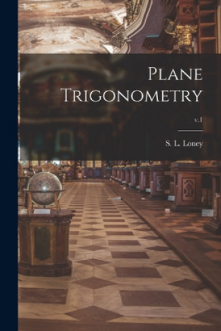 Knjiga Plane Trigonometry; v.1 S. L. (Sidney Luxton) 1860-1939 Loney