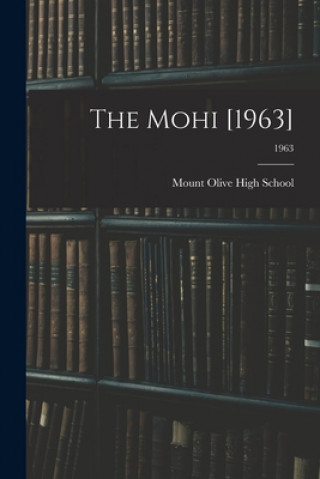 Knjiga The Mohi [1963]; 1963 Mount Olive High School (Mount Olive