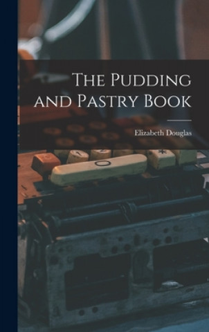 Książka The Pudding and Pastry Book Elizabeth Douglas