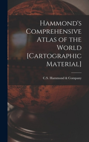 Könyv Hammond's Comprehensive Atlas of the World [cartographic Material] C S Hammond & Company