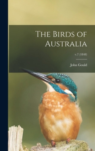 Carte The Birds of Australia; v.7 (1848) John 1804-1881 Gould