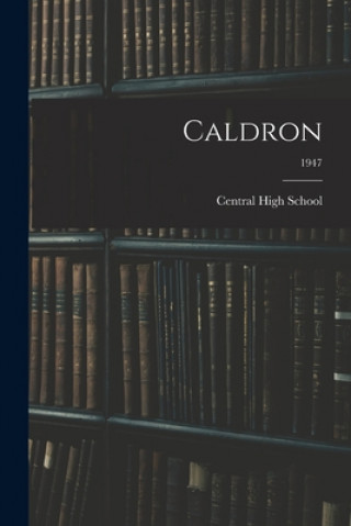 Knjiga Caldron; 1947 Ind ). Central High School (Fort Wayne