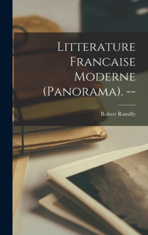 Kniha Litterature Francaise Moderne (panorama). -- Robert 1897-1983 Rumilly