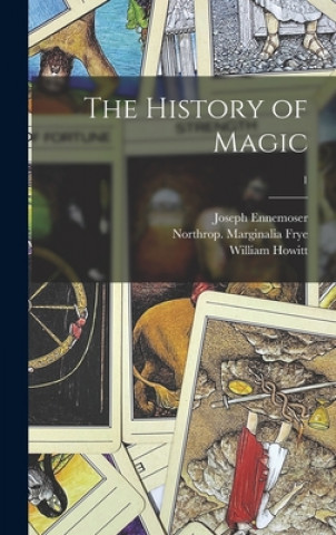 Carte The History of Magic; 1 Joseph 1787-1854 Ennemoser