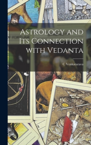 Könyv Astrology and Its Connection With Vedanta C. Venkatarava
