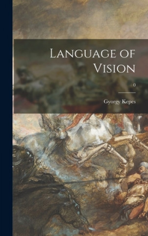 Könyv Language of Vision; 0 Gyorgy 1906-2001 Kepes